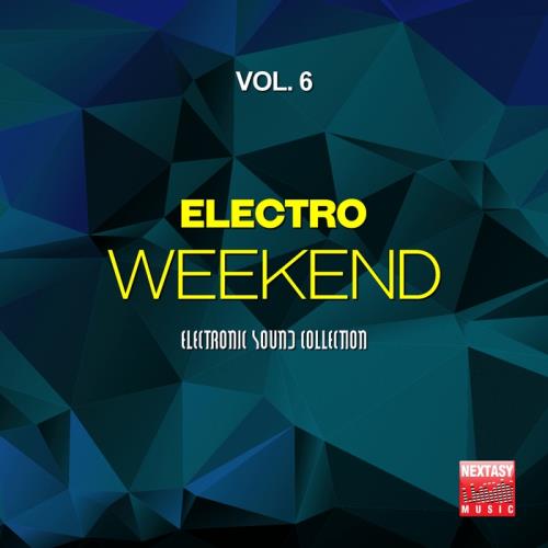Electro Weekend Vol 6 (Electronic Sound Collection) (2017)