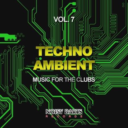 Techno Ambient, Vol. 7 (Music For The Clubs) (2018)