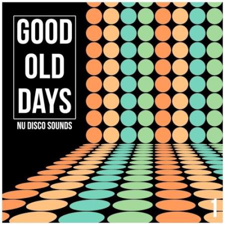 Good Old Days, Vol. 1-Nu Disco Sounds (2018)