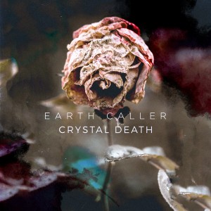 Earth Caller - Crystal Death (2018)