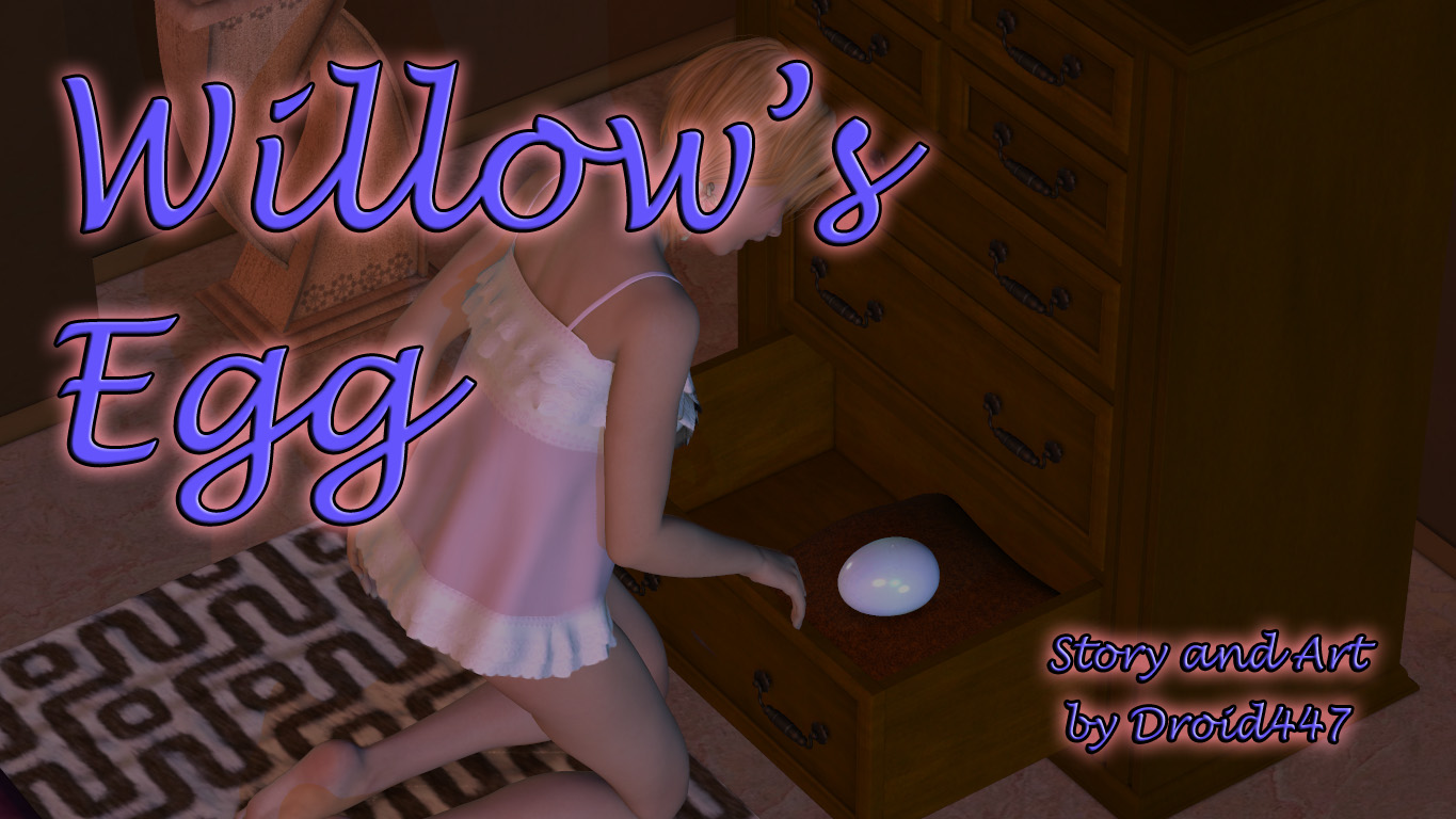 Droid447 – Willow’s Egg Update