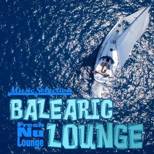 Balearic Lounge Fresh Nu Lounge Music Selection (2018)