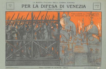 La Marina Italiana Nella Guerra Europea Libro Settimo: Per la Difesa di Venezia