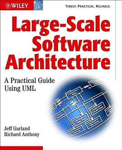 Large-Scale Software Architecture A Practical Guide Using UML