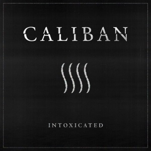 Caliban - Intoxicated [Single] (2018)