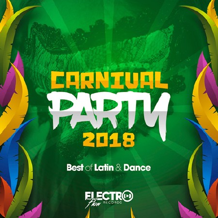 Carnival Party 2018 (Best of Latin and Dance) (2018)