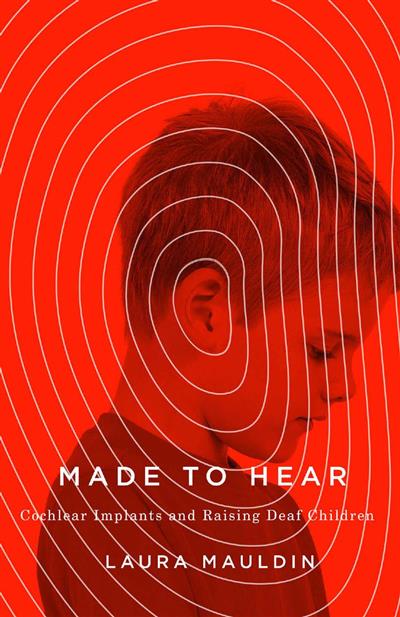 Made to Hear Cochlear Implants and Raising Deaf Children (A Quadrant Book)