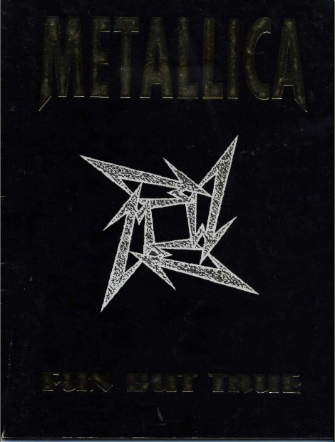 .  - Metallica. Fun But True. 