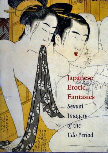 Japanese Erotic Fantasies. Sexual Imagery of the Edo Period