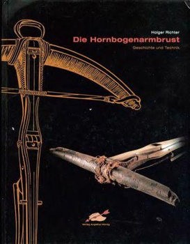 Die Hornbogenarmbrust: Geschichte und Technik