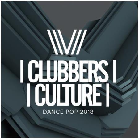 Clubbers Culture Dance Pop 2018 (2018)
