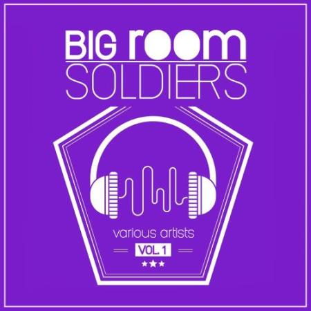 Big Room Soldiers, Vol. 1 (2018)