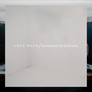 Twin Wild - The Alternative Sessions (EP) (2018)