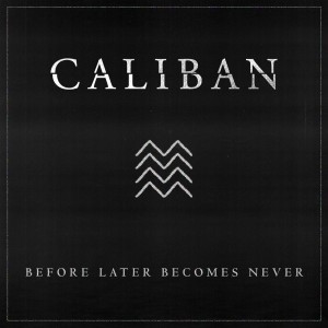 Caliban - Before Later Becomes Never (Single) (2018)