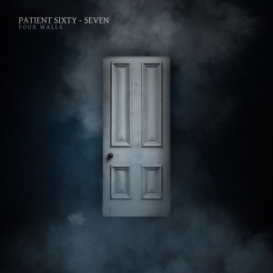 Patient Sixty-Seven - Four Walls [EP] (2018)