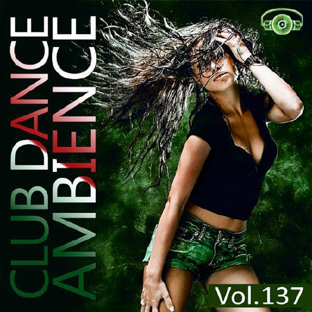 Club Dance Ambience Vol.137 (2018)