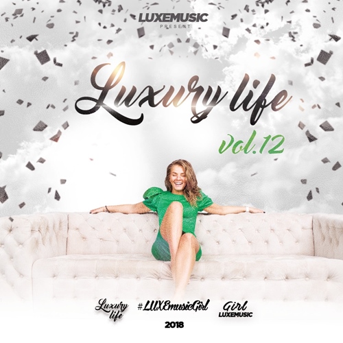 LUXEmusic proжект - Luxury Life Vol.12 (2018)