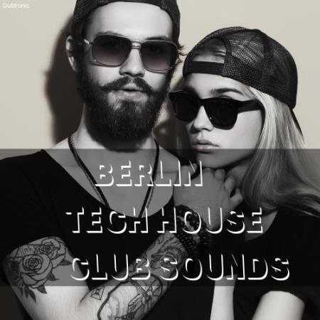 Berlin Tech House Club Sounds (2018)