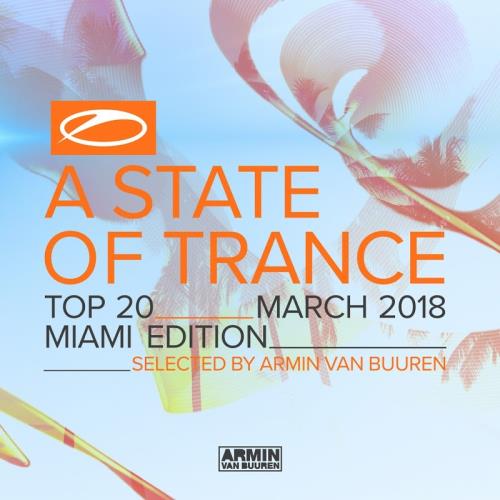 A State Of Trance Top 20-March 2018 (Miami Edition) (2018)