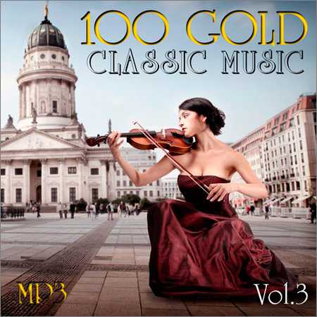 VA - 100 Gold Classic Music Vol.3 (2018)