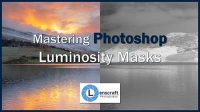 Mastering Photoshop Luminosity Masking