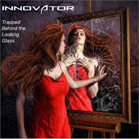 Innovator - Trapped Behind The Looking Glass (2018)