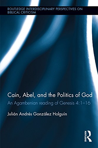Cain, Abel, and the Politics of God An Agambenian reading of Genesis 41-16