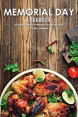 Memorial Day Cookbook 40 Great Grills & Perfect Picnic Recipes