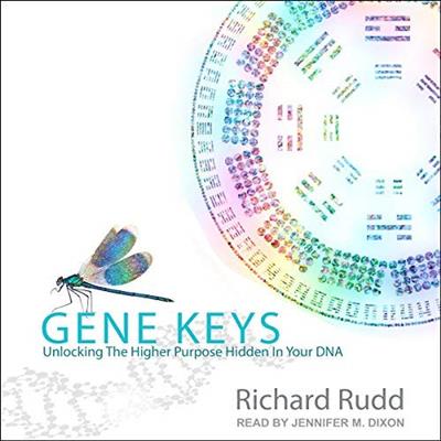 Gene Keys Unlocking the Higher Purpose Hidden in Your DNA [Audiobook]