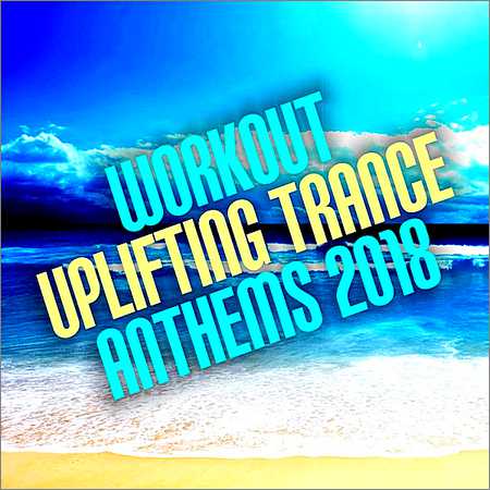 VA - Workout Uplifting Trance Anthems 2018 (2018)