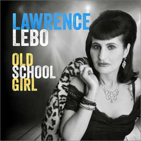 Lawrence Lebo - Old School Girl (2018)
