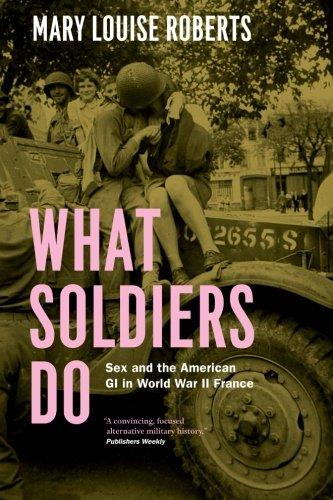 What Soldiers Do Sex And The American Gi In World War Ii France