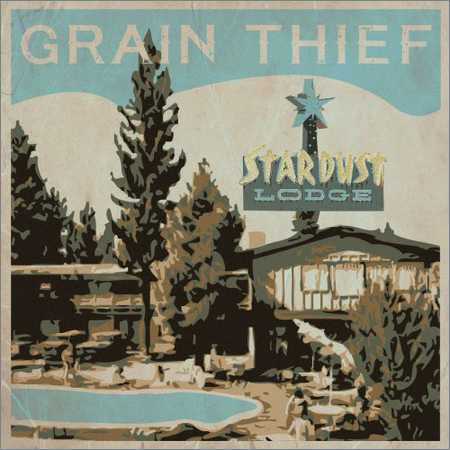 Grain Thief - Stardust Lodge (2018)