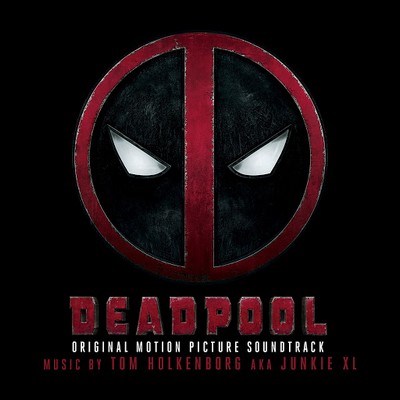 Deadpool Soundtrack (By Junkie XL)
