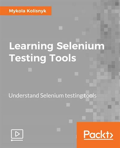 Packtpub  Learning Selenium Testing Tools [Video]