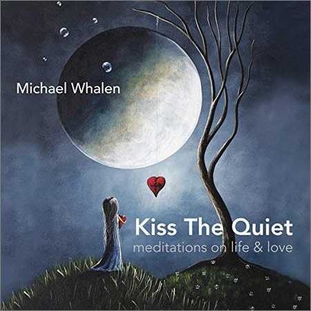 Michael Whalen - Kiss the Quiet (2018)