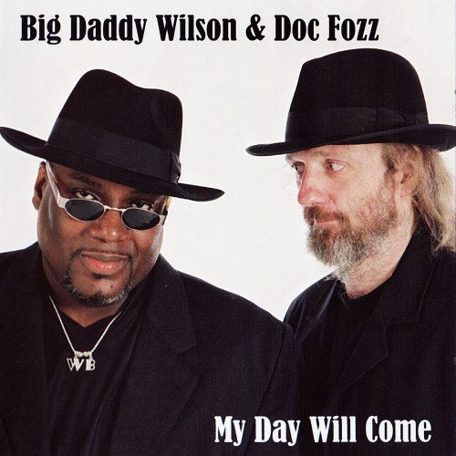 <b>Big Daddy Wilson & Doc Fozz - My Day Will Come (2008) (Lossless)</b> скачать бесплатно