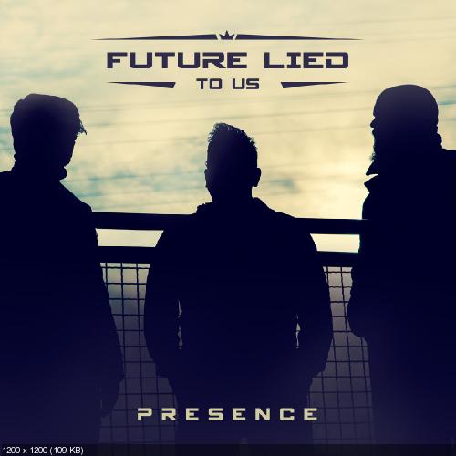 Future Lied To Us - Presence (2018)