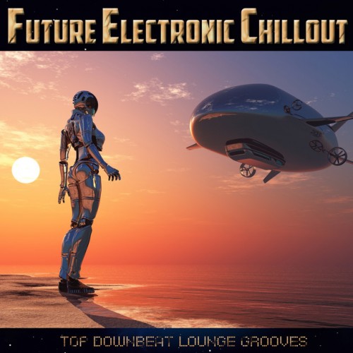 VA - Future Electronic Chillout: Top Downbeat Lounge Grooves (2017)