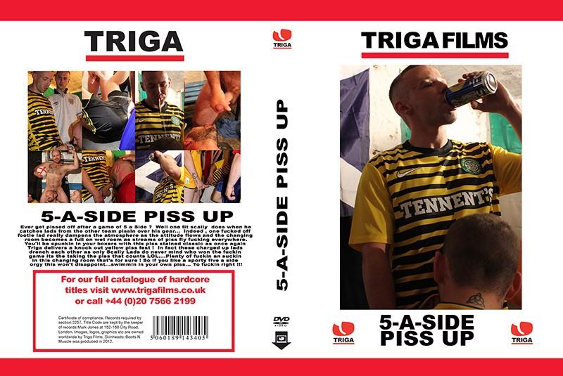 Triga - 5-A Side Piss up FM,Rg,Af,Df